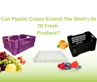 Can Plastic Crates Extend The Shelf Life Of Fresh Produce?