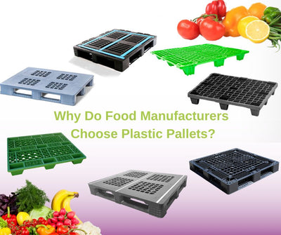 Why Do Food Manufacturers Choose Plastic Pallets?