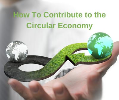 How To Contribute to the Circular Economy