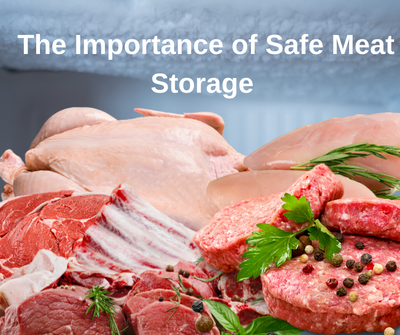 Why Is Safe Meat Storage So Important?