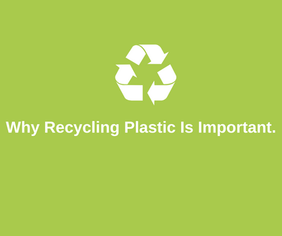 Why Recycling Plastic is Important